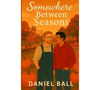 Somewhere Between Seasons: A romcom of lattes, loneliness, and learning the hard way that love is never simple. (Fernwood)