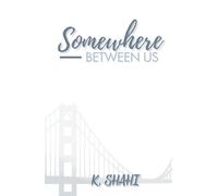 Somewhere Between Us: A Slow-Burn Romance of Love, Distance, and Destiny