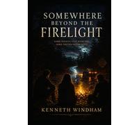 Somewhere Beyond the Firelight