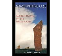 Somewhere Else: Random Travels on this Small PlanetM