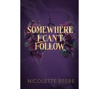 Somewhere I Can't Follow: a dark romantasy