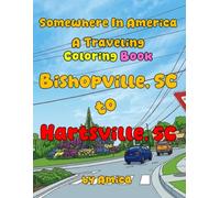 Somewhere in America - A Traveling Coloring Book: From Bishopville, SC to Hartsville SC