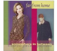 Far from Home - Somewhere in Between
