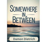 Somewhere in Between: A Journey Through Loss, Identity, and the Space Where Healing Begins
