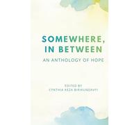 Somewhere, In Between: An anthology of hope
