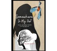 Somewhere In My Past: Every goodbye leaves a wing behind