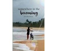 Somewhere In The Becoming short verses from the in-between