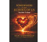 Somewhere in the Echoes of Us: Not Mine to Keep