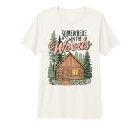 Somewhere in The Woods Cabin Life Camping Nature Lover Camiseta Premium