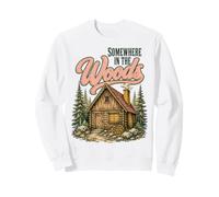 Somewhere in The Woods Cabin Life Camping Nature Lover Sudadera