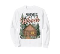 Somewhere in The Woods Cabin Life Camping Nature Lover Sudadera