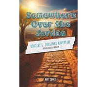 Somewhere Over the Jordan: Dorothy's Christmas Adventure