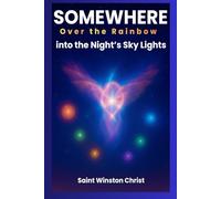 Somewhere Over the Rainbow into the Night’s Sky Lights