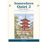Somewhere Quiet 2: Japan Edition: 40 Peaceful Places to Color and Make Your Own