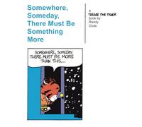 Somewhere, Someday, There Must Be Something More: The Third Teegee the Tiger Collection