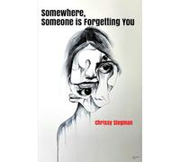 Somewhere, Someone is Forgetting You
