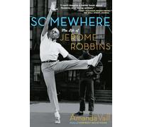 Somewhere: The Life of Jerome Robbins