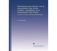 Sommaires des leçons sur le mouvement des corps solides, l'équilibre, et le mouvement des fluids: données à l'École impériale polytechnique