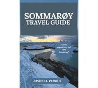 SOMMARØY TRAVEL GUIDE 2025: DISCOVER NORWAY'S HIDDEN ARCTIC PARADISE WITH EXPERT ITINERARIES & LOCAL SECRETS