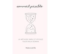 Sommeil Paisible: La méthode simple et efficace pour mieux dormir