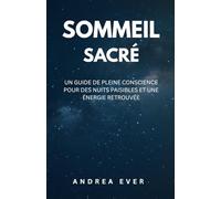 SOMMEIL SACRÉ: Un Guide de Pleine Conscience pour des Nuits Paisibles et une Énergie Retrouvée
