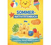 Sommer-Aktivitätenbuch für Kinder ab 4 Jahren: Labyrinthe, Wortsuche, Malen, Zählen, Rechnen & Muster | Über 60 Sommer-Aktivitäten mit Lösungen