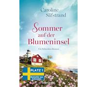 Sommer auf der Blumeninsel: Ein Schweden-Roman - Der neue Roman von Schwedens Feel-Good-Königin und SPIEGEL-Bestsellerautorin!