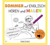 Sommer auf Englisch: Hören und Malen: Zweisprachiges Aktivitätsbuch mit Audio für Kinder ab 5 Jahren | Wortschatz und Hörverständnis