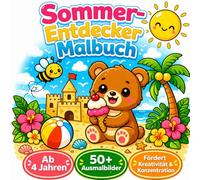 Sommer-Entdecker Malbuch: 50+ einfache Ausmalbilder für Kinder ab 4 Jahren. Fördert Kreativität, Konzentration & Feinmotorik | Strand, Sonne & ... (Entdecker-Jahreszeiten-Malbücher für Kinder)