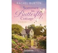 Sommer im Butterfly Cottage: Roman - "Eines der seltenen Bücher, die es mir ermöglicht haben, den Sorgen der Gegenwart zu entfliehen und in eine herrliche Geschichte einzutauchen." (Louise Douglas)