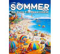 Sommer Malbuch für Erwachsene: 40 Sommerliche Ausmalbilder für Erwachsene - Perfektes Ausmalbuch zur Entspannung im Urlaub, am Strand oder Zuhause