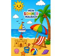 Sommer Malbuch für Kinder: 30 fröhliche Ausmalbilder mit Strand, Meer, Tieren, Eis und Urlaubsspaß für Kinder ab 4 Jahren