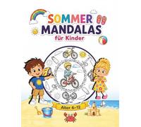 Sommer Mandalas für Kinder 6-12 Jahre: Urlaubs Malbuch - Entspannende Muster, Meer, Sonne und Spaß