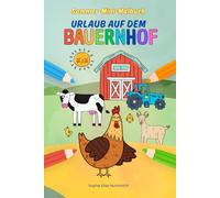 Sommer-Mini-Malbuch - Urlaub auf dem Bauernhof: Ausmalbilder rund um das Thema Bauernhof, mit Tieren, perfekt für die Sommerferien und unterwegs im ... (Sommer-Mini-Malbücher für Kinder)