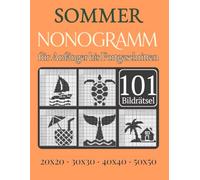 Sommer Nonogramme: 101 Picross-Rätsel für Anfänger und Fortgeschrittene (Nonogramm Sammlung)