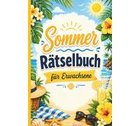 Sommer Rätselbuch für Erwachsene: 108 Rätsel aus 8 Beliebten Rätselarten für Sonnige Urlaubstage