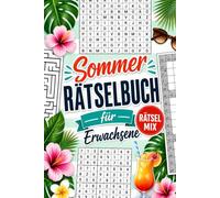 Sommer Rätselbuch für Erwachsene: Große Puzzle-Vielfalt für den Sommer - Mit Wortsuche, Sudoku, Kreuzworträtseln, Kakuro und mehr für die perfekte Urlaubsstimmung