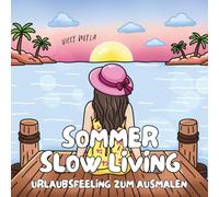 Sommer Slow Living: Malbuch für Erwachsene, Teenager und Kinder - 50 entspannte Sommermotive mit Strand, Pool & mediterranem Urlaubsfeeling zum Ausmalen und Abschalten