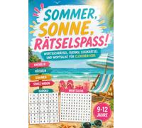 Sommer, Sonne, Rätselspaß!: Rätselbuch mit sommerlichen Rätseln für Kinder von 9 bis 12 Jahren (Sommer voller Rätsel)