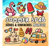 Sommer Spaß Malbuch: für Kinder und Erwachsene mit 40 süßen & einfachen Motiven zum Ausmalen (Strand, Meer, Eis, Getränke, Tiere, Blumen und ... (Süße & Einfache Malbücher)