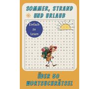 Sommer, Strand und Urlaub Wortsuchrätsel: Wortsuchrätsel mit leicht lesbarem Druck über Sonne, Sand, Baden und mehr | 15 x 22 cm, 110 Seiten | Über 50 ... Geschenk für Ferien, Feiertage, und Freizeit