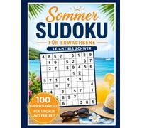 Sommer Sudoku für Erwachsene: 100 Sudoku-Rätsel für Urlaub und Freizeit | Leicht bis Schwer | Perfekte Beschäftigung für entspannte Sommertage.