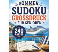 SOMMER SUDOKU GROSSDRUCK FÜR SENIOREN: 240 Sudoku-Rätsel in Großdruck - 120 leichte und 120 schwere Rätsel - Mit separaten Lösungsteilen für jede Stufe