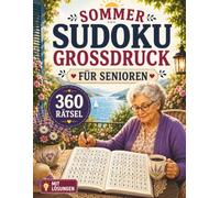 SOMMER SUDOKU GROSSDRUCK FÜR SENIOREN: 360 Sudoku-Rätsel von leicht bis sehr schwer - Großdruck für entspanntes Gehirntraining - Mit Lösungen