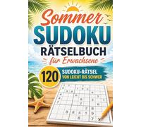 Sommer Sudoku Rätselbuch für Erwachsene: 120 Sudoku-Rätsel von einfach bis schwer - Perfekt für Urlaub, Strand und entspannte Sommertage