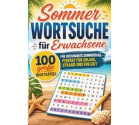 Sommer Wortsuche für Erwachsene: 100 große Worträtsel für entspannte Sommertage - Perfekt für Urlaub, Strand und Freizeit