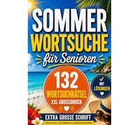 Sommer Wortsuche für Senioren XXL Großdruck: 132 Wortsuchrätsel mit Lösungen | Extra große Schrift | Gedächtnistraining, Entspannung und Rätselspaß für Senioren