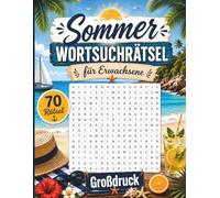 Sommer Wortsuchrätsel für Erwachsene: 70 große Wortsuchrätsel rund um Urlaub, Strand, Reisen und Sommerfreuden mit Lösungen