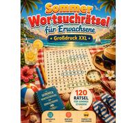 Sommer Wortsuchrätsel Für Erwachsene - Grossdruck XXL: 120 Rätsel mit Lösungen | Extra große Schrift Gedächtnistraining & Entspannung für Erwachsene