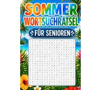 Sommer Wortsuchrätsel für Senioren: 100 Großdruck-Wortsuchrätsel für Senioren - Gedächtnistraining & Entspannung im Sommer
